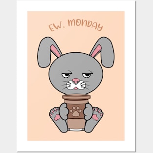 Ew Monday, Funny rabbit drinking coffee Posters and Art